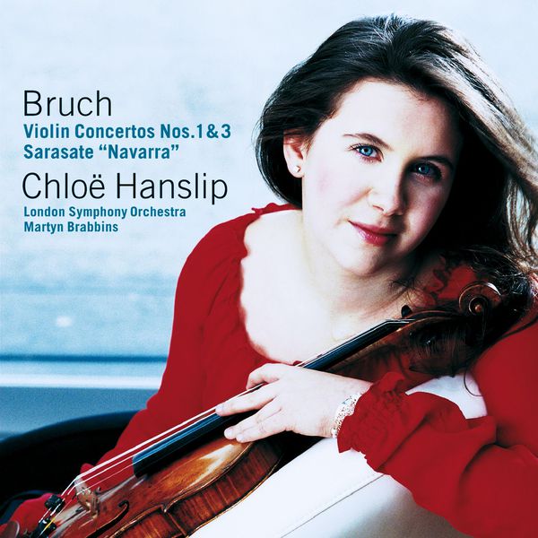 Chloë Hanslip - Bruch : Violin Concerto No. 1 Chloë Hanslip - Bruch : Violin Concerto No. 1