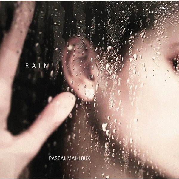 Pascal Mailloux - Pascal Mailloux: Rain Pascal Mailloux - Pascal Mailloux: Rain