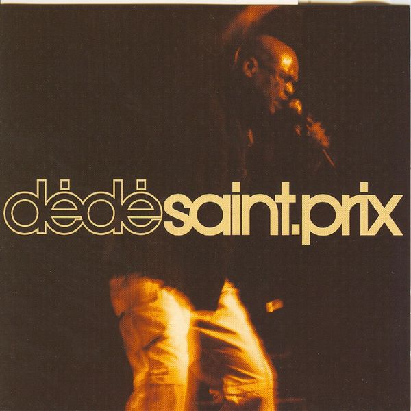 Dédé Saint-Prix - Le meilleur de Dédé Saint-Prix en concert Dédé Saint-Prix - Le meilleur de Dédé Saint-Prix en concert