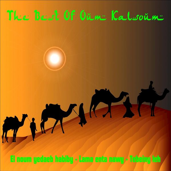 Oum Kalsoum - The Best of Oum Kalsoum Oum Kalsoum - The Best of Oum Kalsoum