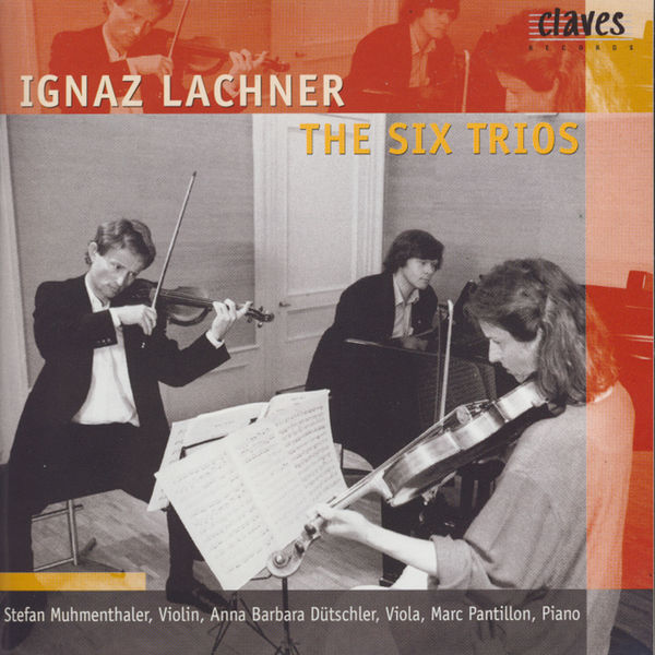 Ignaz Lachner - Ignaz Lachner/ The Six Trios Ignaz Lachner - Ignaz Lachner/ The Six Trios