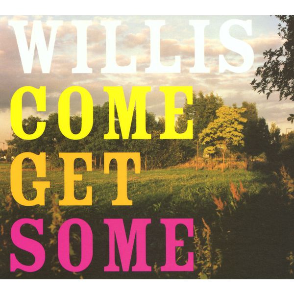 Willis|Come Get Some Willis|Come Get Some