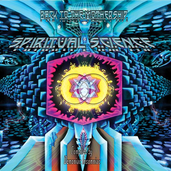 Demoniac Insomniac - Spiritual Science 2 "Back to the Mothership" (Compiled By Demoniac Insomniac) Demoniac Insomniac - Spiritual Science 2 "Back to the Mothership" (Compiled By Demoniac Insomniac)