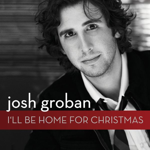 Josh Groban|I'll Be Home for Christmas