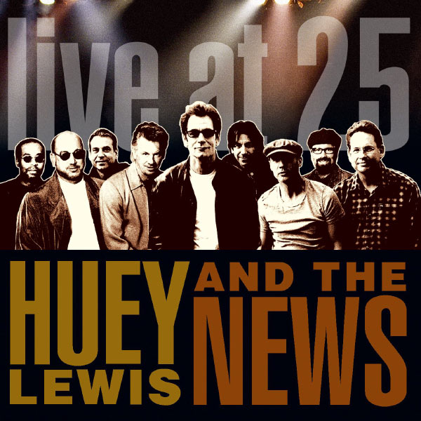 Huey Lewis And The News - Live At 25 Huey Lewis And The News - Live At 25