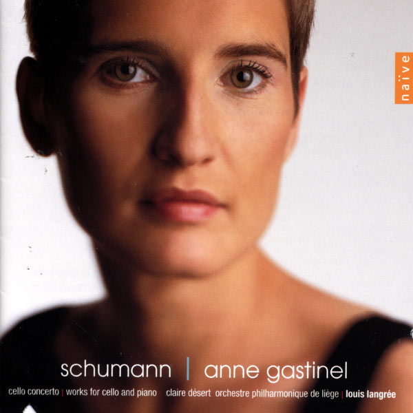 Anne Gastinel - Schumann: Cello Concerto Anne Gastinel - Schumann: Cello Concerto
