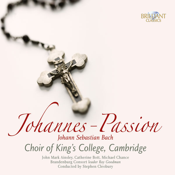 Choir of King's College, Cambridge|Johannes-Passion, BWV245 (version de 1725) (Johann Sebastian Bach) Choir of King's College, Cambridge|Johannes-Passion, BWV245 (version de 1725) (Johann Sebastian Bach)