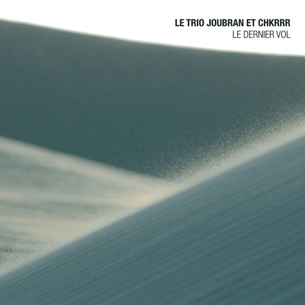 Le Trio Joubran|Le Dernier Vol (Bof Le Dernier Vol) Le Trio Joubran|Le Dernier Vol (Bof Le Dernier Vol)