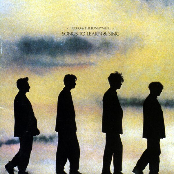 Echo And The Bunnymen - Songs To Learn And Sing Echo And The Bunnymen - Songs To Learn And Sing