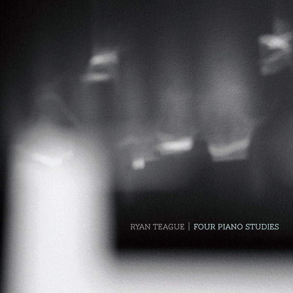 Ryan Teague|Four Piano Studies