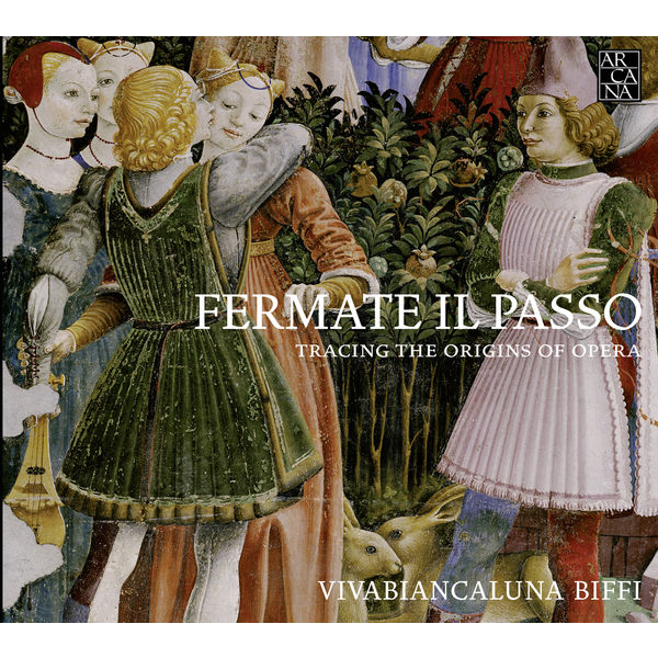 Vivabiancaluna Biffi - Fermate il Passo : Tracing the Origins of Opera Vivabiancaluna Biffi - Fermate il Passo : Tracing the Origins of Opera