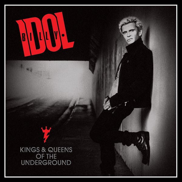Billy Idol - Kings & Queens Of The Underground Billy Idol - Kings & Queens Of The Underground