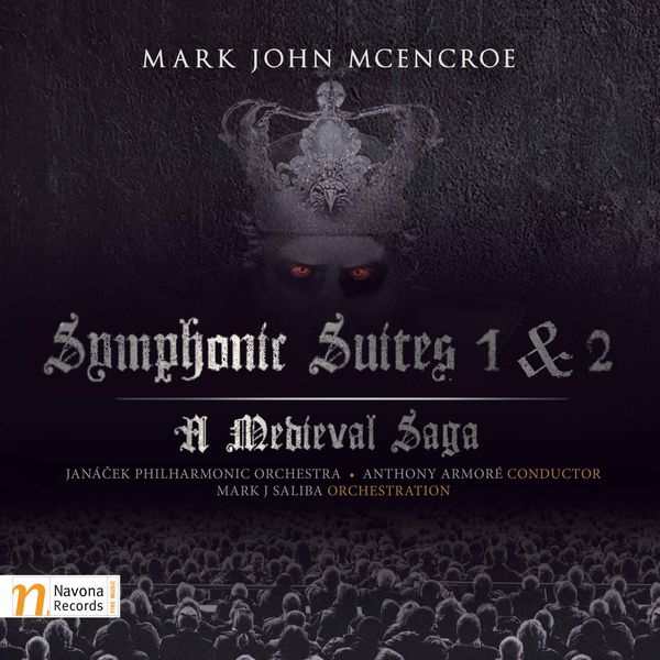 Janacek Philharmonic Orchestra|Mark John McEncroe: Symphonic Suites 1 & 2 – A Medieval Saga Janacek Philharmonic Orchestra|Mark John McEncroe: Symphonic Suites 1 & 2 – A Medieval Saga