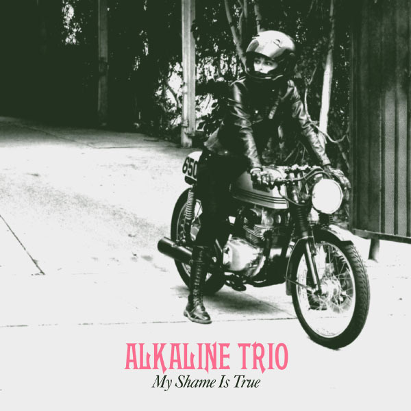 Alkaline Trio - My Shame Is True Alkaline Trio - My Shame Is True