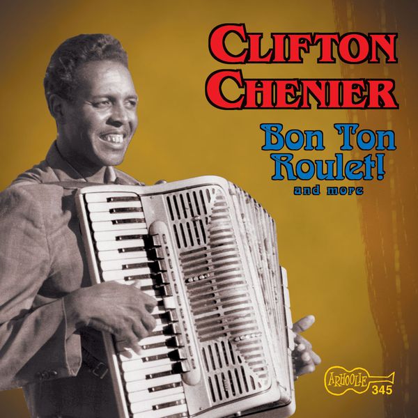 Clifton Chenier - Bon Ton Roulet Clifton Chenier - Bon Ton Roulet