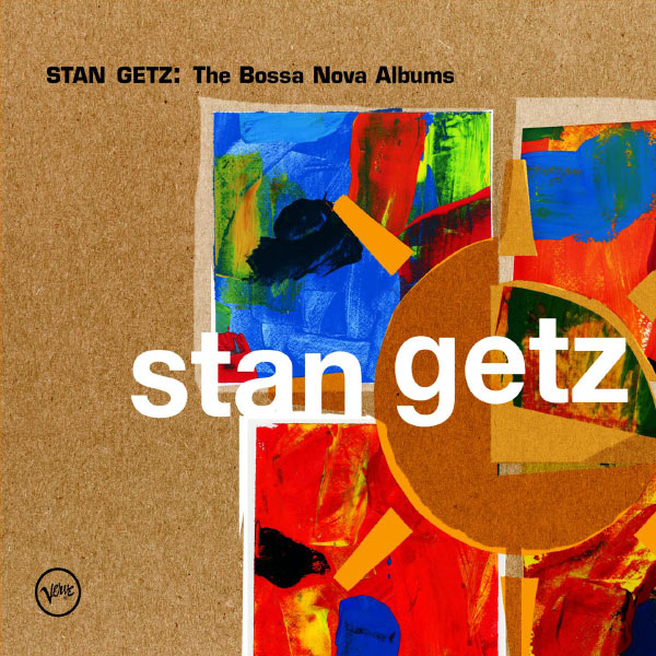 Stan Getz - Stan Getz: The Bossa Nova Albums Stan Getz - Stan Getz: The Bossa Nova Albums