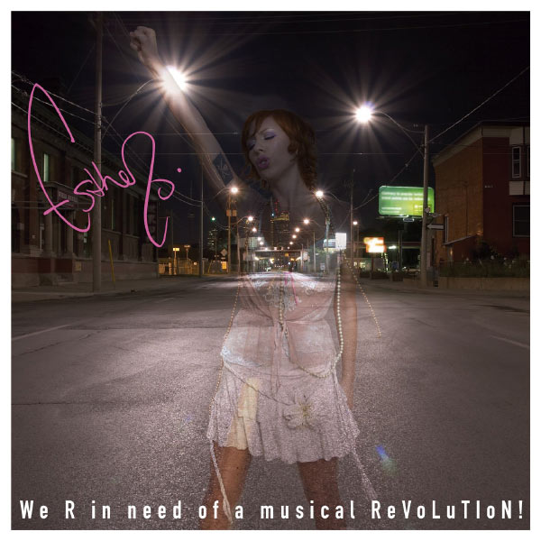 Esthero - We R In Need Of A Musical ReVoLuTIoN! Esthero - We R In Need Of A Musical ReVoLuTIoN!
