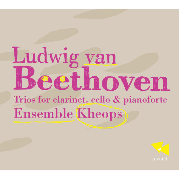 Ensemble Kheops - Beethoven: Trios for Clarinet, Cello & Pianoforte Ensemble Kheops - Beethoven: Trios for Clarinet, Cello & Pianoforte