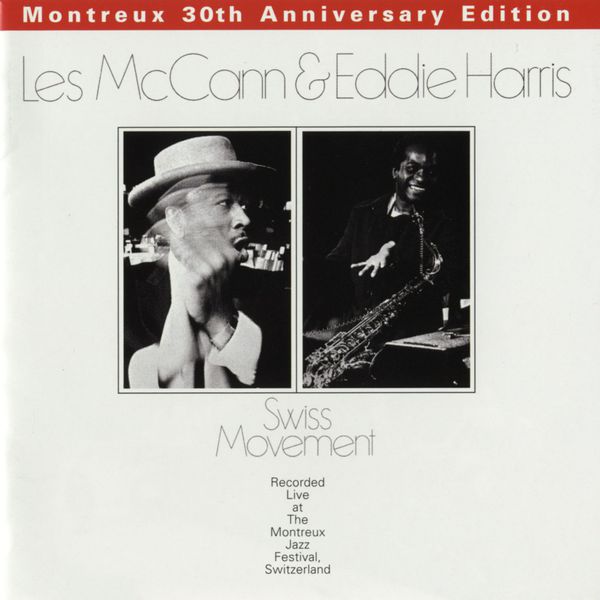 Les McCann & Eddie Harris - Swiss Movement (Montreux 30th Anniversary) Les McCann & Eddie Harris - Swiss Movement (Montreux 30th Anniversary)