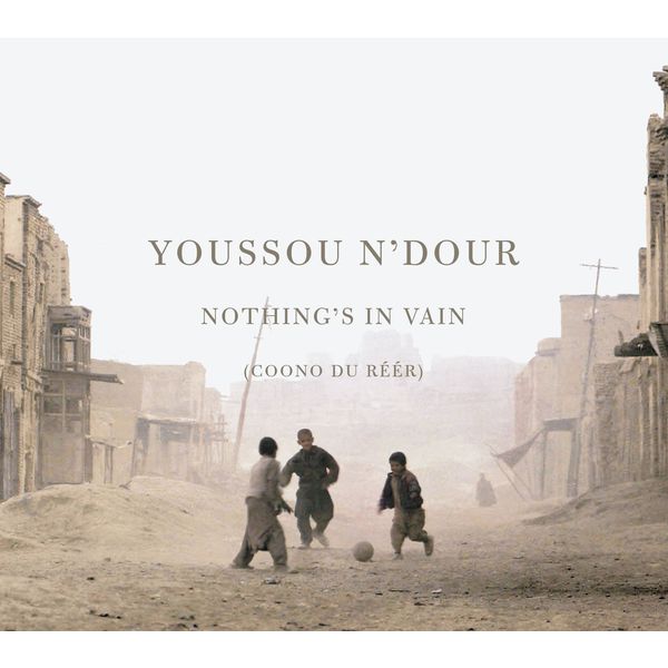 Youssou N'Dour|Nothing's in Vain (Coono du Reer)