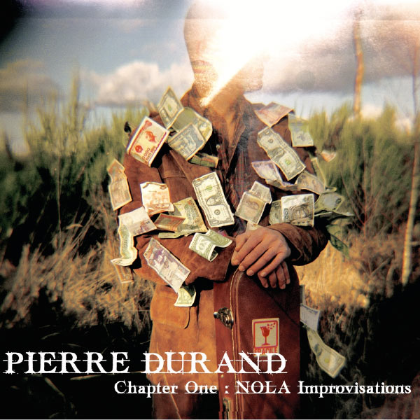 Pierre Durand - Chapter One : Nola Improvisations Pierre Durand - Chapter One : Nola Improvisations