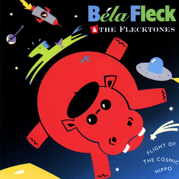 Béla Fleck And The Flecktones|Flight Of The Cosmic Hippo Béla Fleck And The Flecktones|Flight Of The Cosmic Hippo