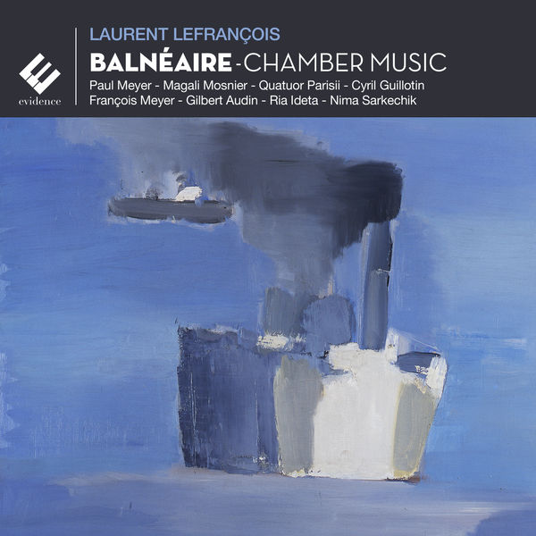 Paul Meyer|Lefrançois: Balnéaire (Chamber Music) Paul Meyer|Lefrançois: Balnéaire (Chamber Music)