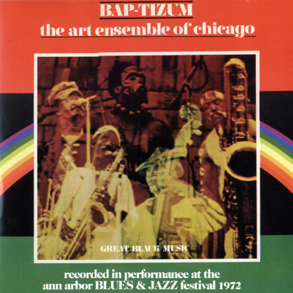 Art Ensemble Of Chicago - Bap-Tizum -Performance At The Ann Arbor Blues Festival Art Ensemble Of Chicago - Bap-Tizum -Performance At The Ann Arbor Blues Festival