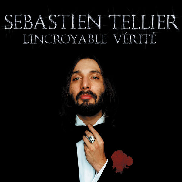Sébastien Tellier|L'incroyable vérité Sébastien Tellier|L'incroyable vérité