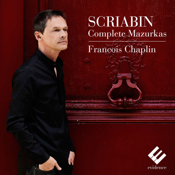 François Chaplin|Scriabin : Complete Mazurkas François Chaplin|Scriabin : Complete Mazurkas