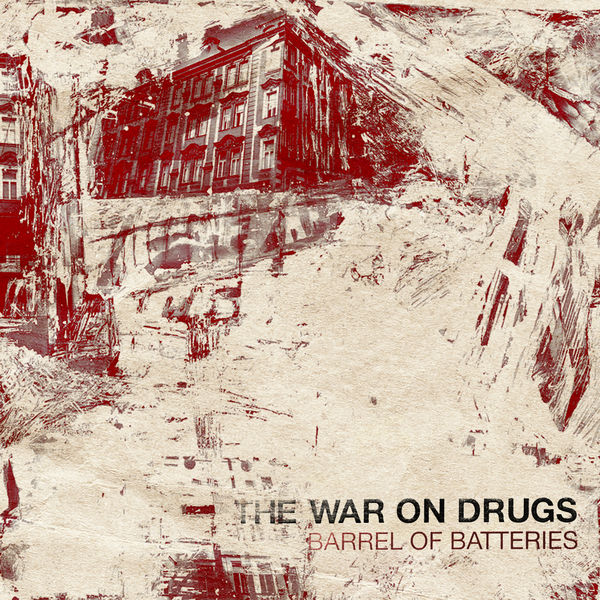 The War On Drugs|Barrel Of Batteries The War On Drugs|Barrel Of Batteries