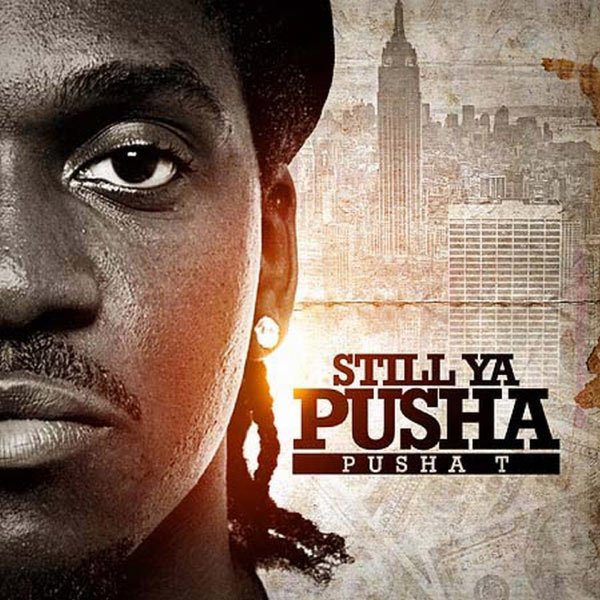 Pusha T|Still Ya Pusha Pusha T|Still Ya Pusha