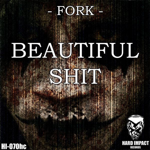 Fork, Hakken|Beautiful Shit