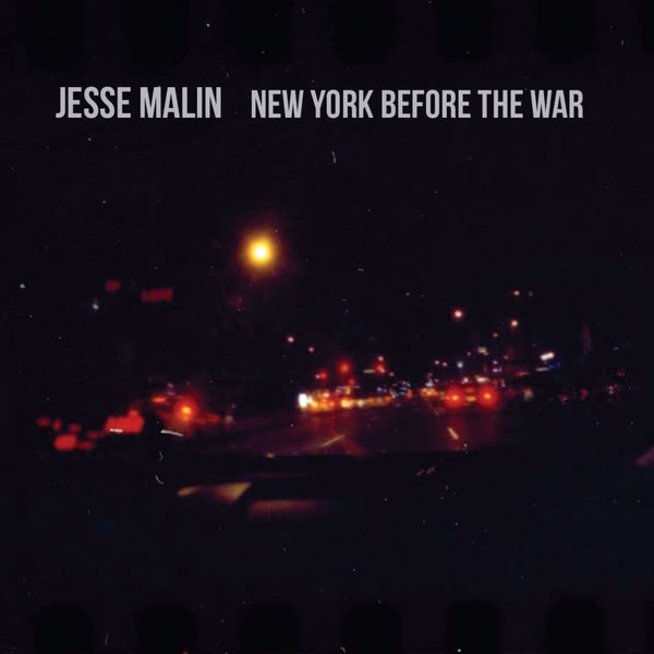 Jesse Malin - New York Before the War Jesse Malin - New York Before the War