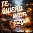 Nano Music Te quiero decir algo