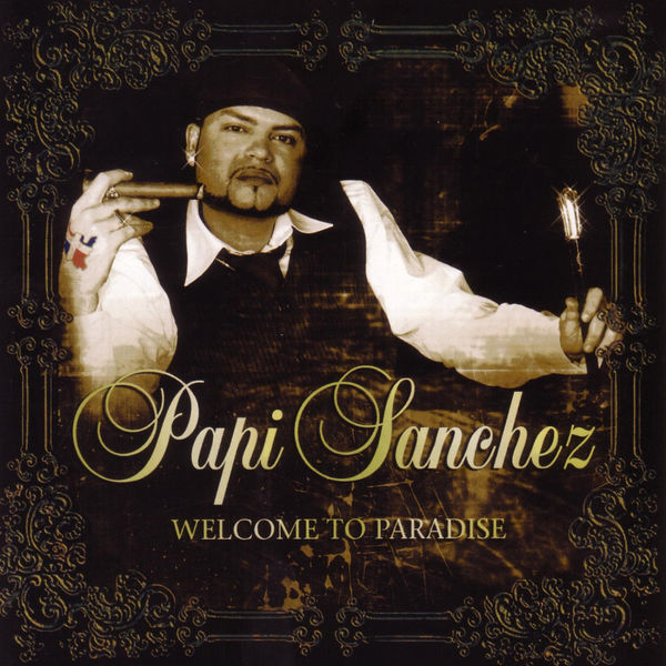 Papi Sanchez|Welcome To Paradise Papi Sanchez|Welcome To Paradise