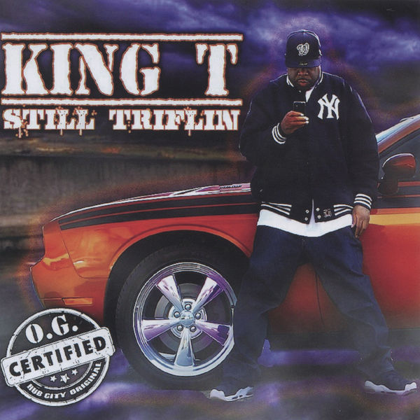 King T - Still Triflin King T - Still Triflin