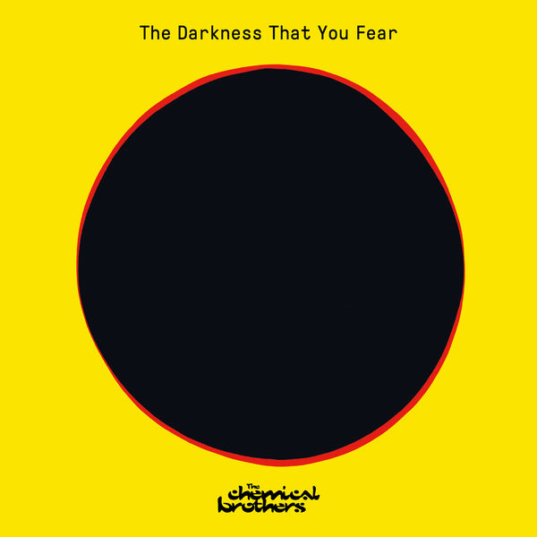 The Chemical Brothers|The Darkness That You Fear The Chemical Brothers|The Darkness That You Fear