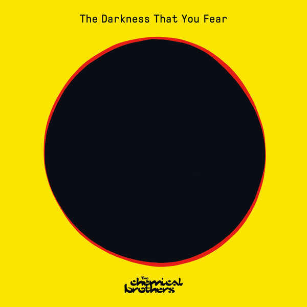 The Chemical Brothers|The Darkness That You Fear