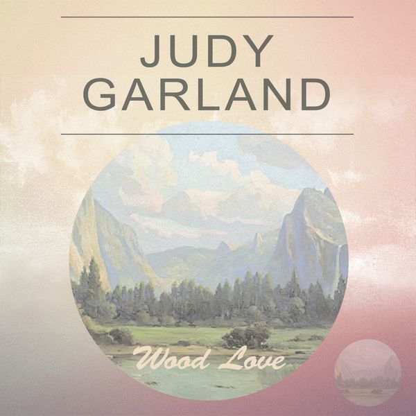 Judy Garland - Wood Love Judy Garland - Wood Love