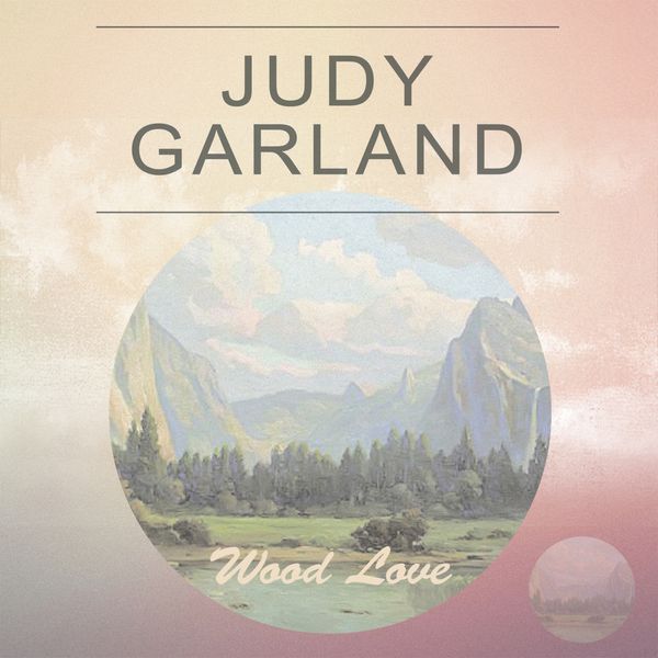 Judy Garland|Wood Love