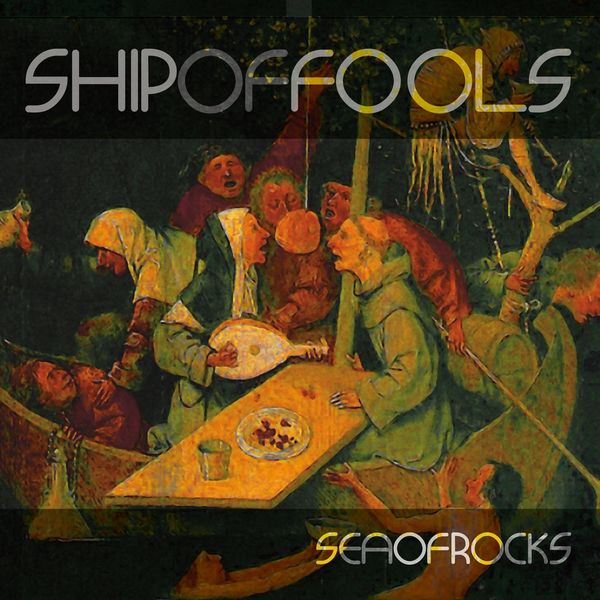 Ship of Fools|Sea of Rocks Ship of Fools|Sea of Rocks