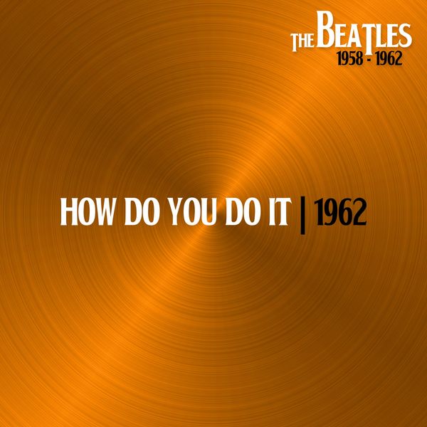 The Beatles - How Do You Do It The Beatles - How Do You Do It