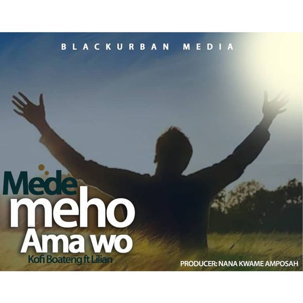 Kofi Boateng - Mede Meho Ama Wo (feat. Lilian) Kofi Boateng - Mede Meho Ama Wo (feat. Lilian)