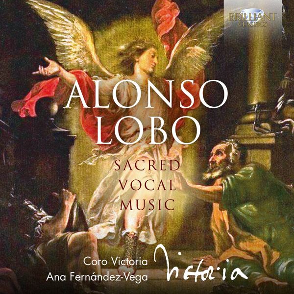Ana Fernández-Vega & Coro Victoria|Lobo: Sacred Vocal Music Ana Fernández-Vega & Coro Victoria|Lobo: Sacred Vocal Music