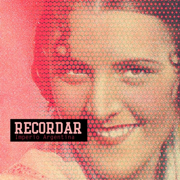 Imperio Argentina - Recordar Imperio Argentina - Recordar