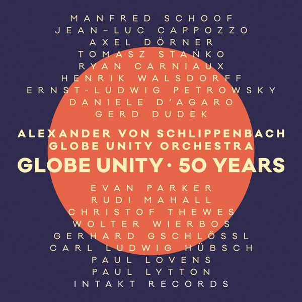 Globe Unity Orchestra|Globe Unity - 50 Years Globe Unity Orchestra|Globe Unity - 50 Years