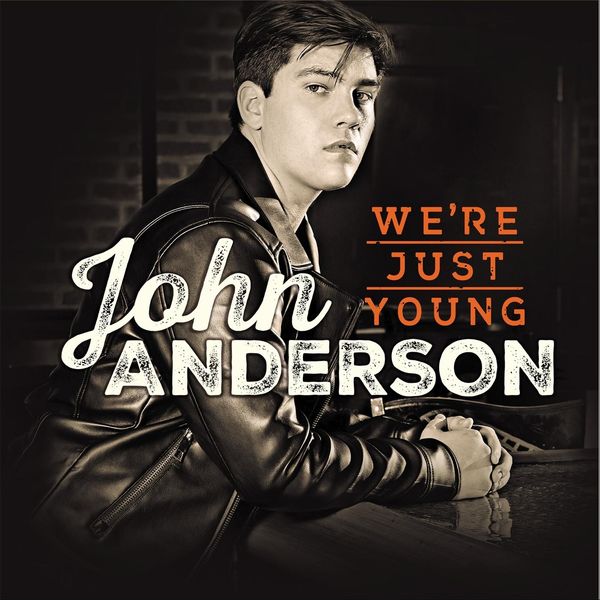 John Anderson - We're Just Young John Anderson - We're Just Young