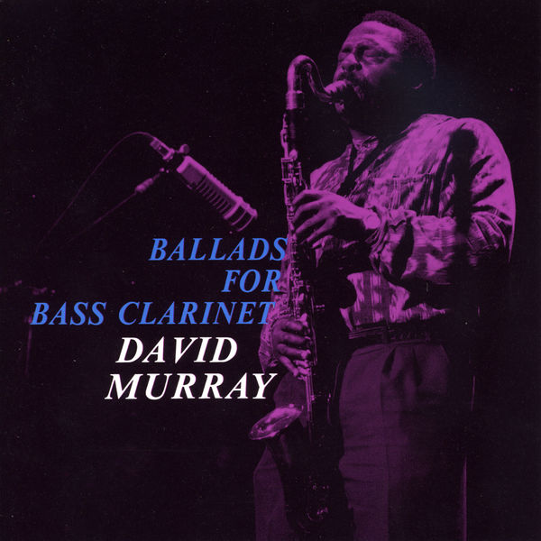 David Murray|Ballads for Bass Clarinet David Murray|Ballads for Bass Clarinet