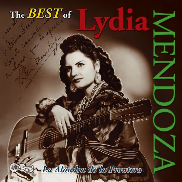 Lydia Mendoza - The Best of Lydia Mendoza: La Alondra De La Frontera Lydia Mendoza - The Best of Lydia Mendoza: La Alondra De La Frontera